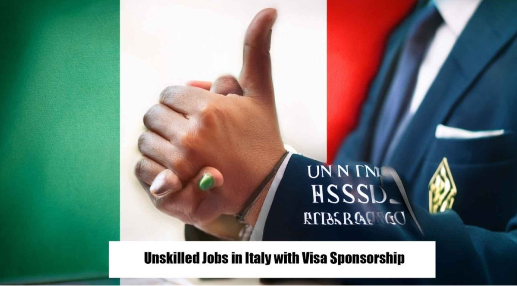 Unskilled Jobs in Italy with Visa Sponsorship